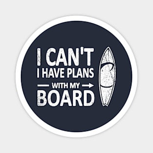 I CAN'T I Have PLANS with my BOARD Funny Surfboard White Magnet